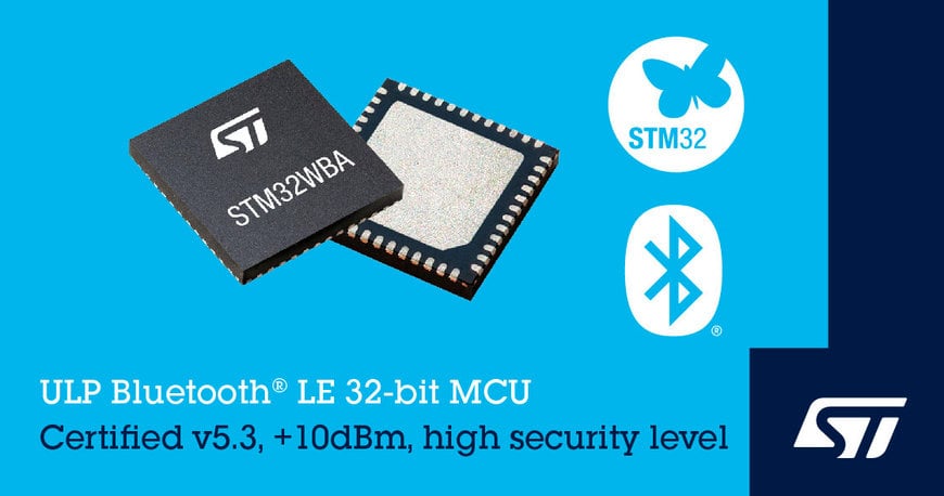 STMICROELECTRONICS REVEALS STM32WBA52 WIRELESS MICROCONTROLLERS